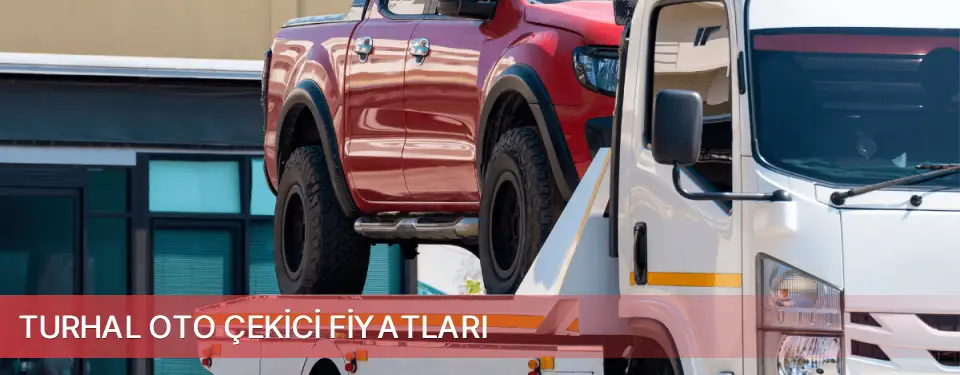 Turhal İlçemi Oto Çekici Fiyatları