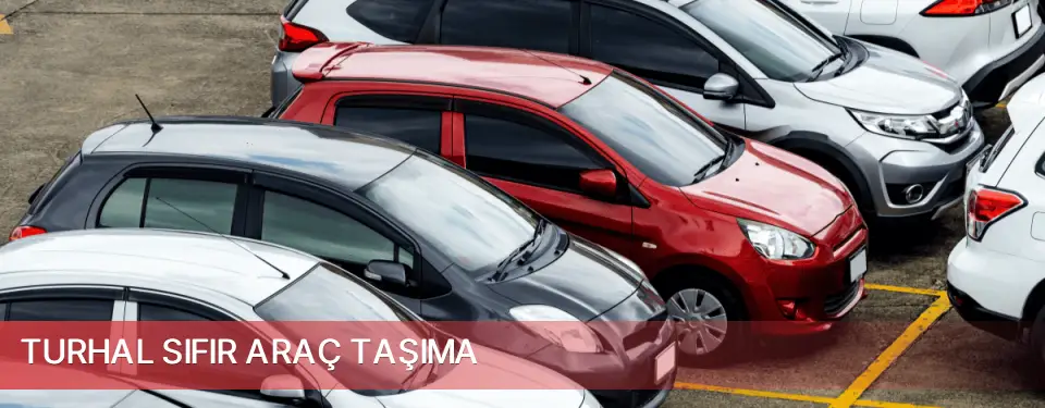 Turhal İlçemi Sıfır Araç Taşıma